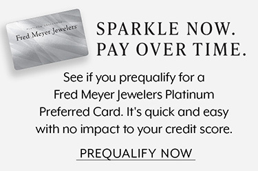 See If You Prequalify For a Fred Meyer Jewelers Platinum Preferred Card